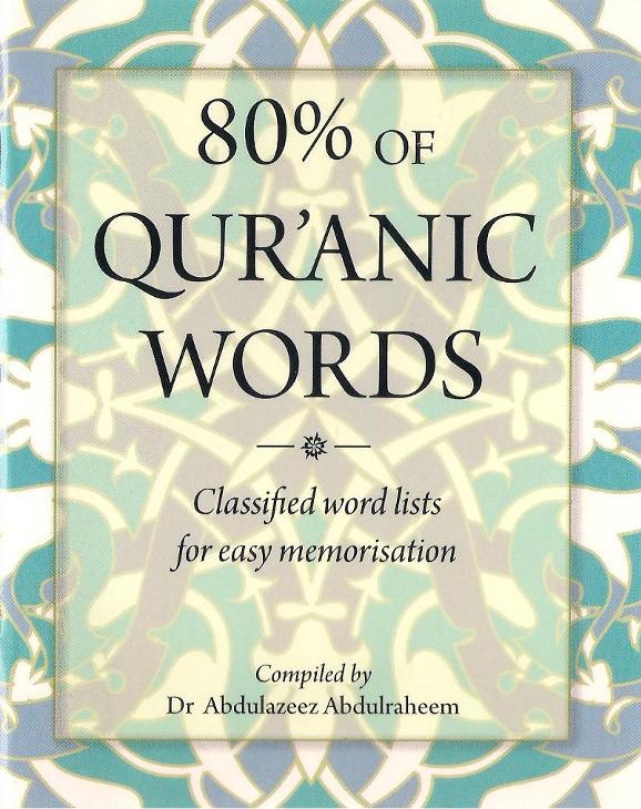 80% Of Quranic Words : Classified Word Lists For Easy Memorisation